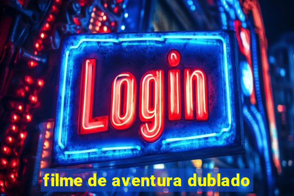 filme de aventura dublado